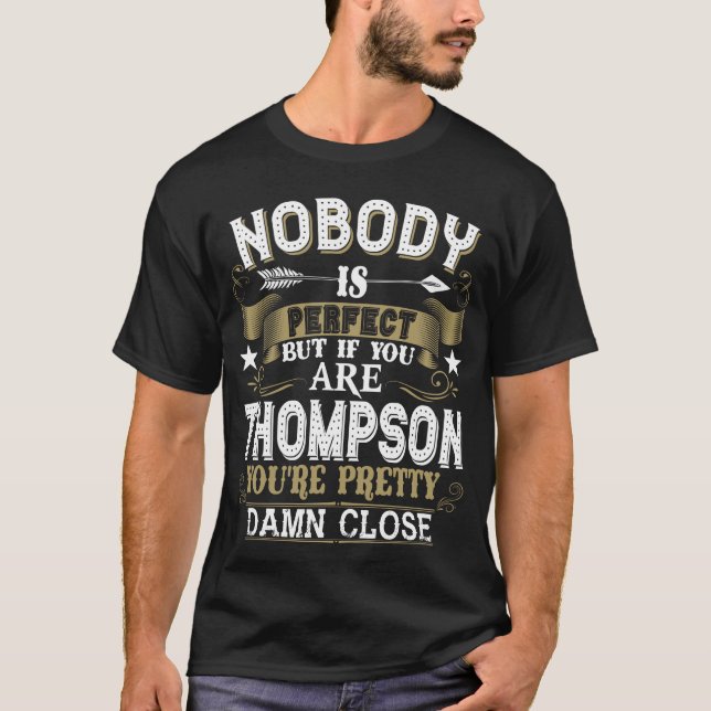 Nobody Is Perfect But You Are THOMPSON Family Name T Shirt (Framsida)