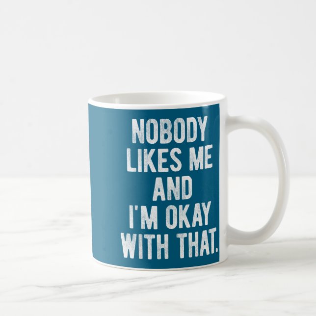 Nobody Likes Me And I'm Okay With That Funny Intro Kaffemugg (Höger)
