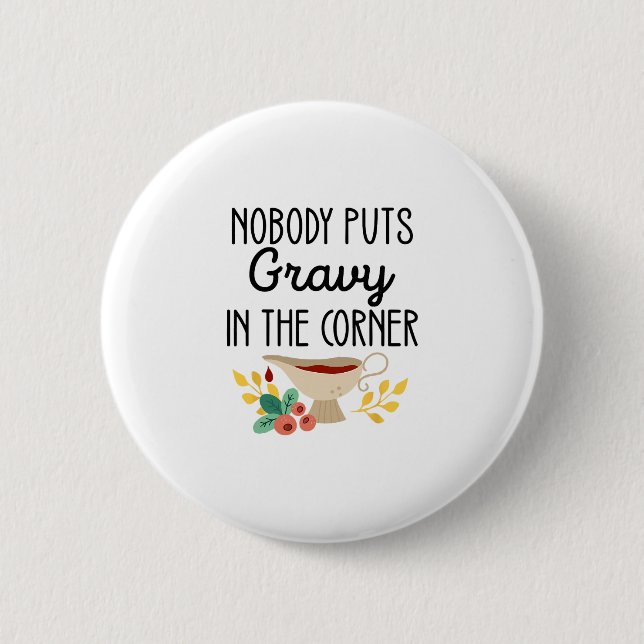 Nobody Puts Gravy In The Corner Funny Thanksgiving Knapp (Framsida)