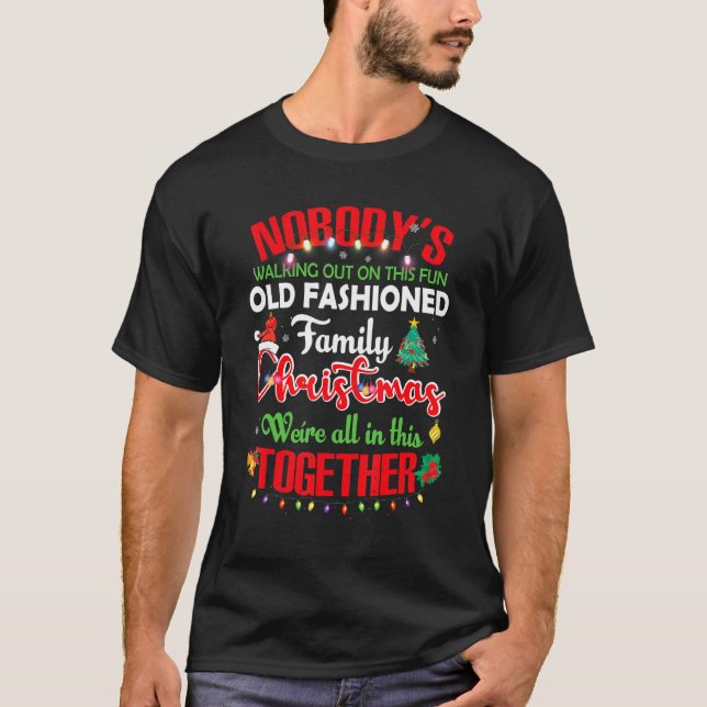 Nobody's Walking Out On This Fun Old Family Christ T Shirt (Framsida)