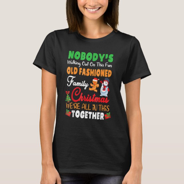 Nobody's Walking Out On This Fun Old Fashioned Fam T Shirt (Framsida)