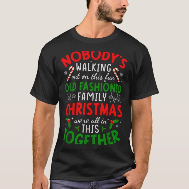 Nobody's Walking Out On This Fun Old Fashioned Fam T Shirt (Framsida)