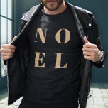 Noel Black och Guld | Snyggten Trendig jul T Shirt<br><div class="desc">Enkel,  snyggt och fet "Noel" citerar manar helgdag t-shirt i elegant guld mot en luxsvart bakgrund i modern minimalistisk typografisk stil. Hälsning kan lätt bli personlig för en unik och personlig helgdag som är utmärkande för folkmassan!</div>