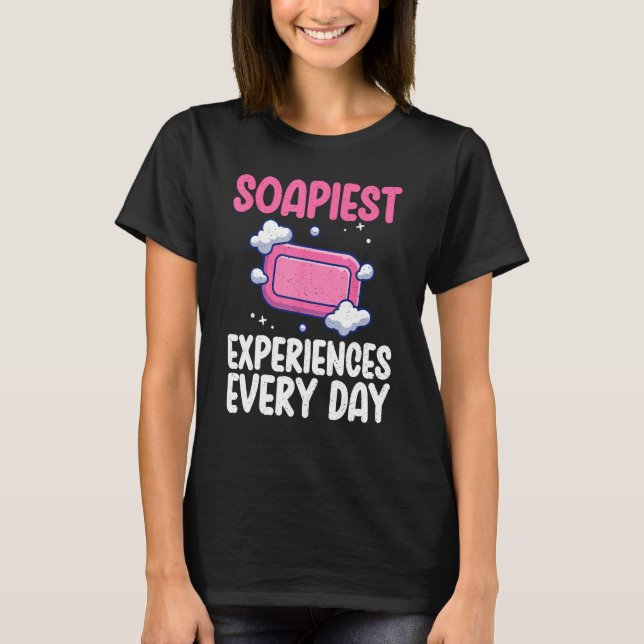 Noggrannaste upplevelse varje dag Soap Skapar T Shirt (Framsida)