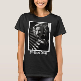 Noir Femme Fatale T Shirt