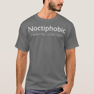 Noktifob (jag är rädd för natten) T-Shirt