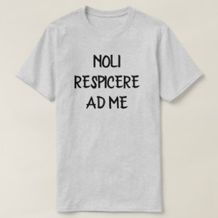 noli respicere ad me - titta inte på mig på latin tröja