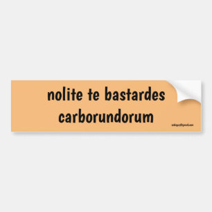 nolit te bastardes carborundorum bildekal