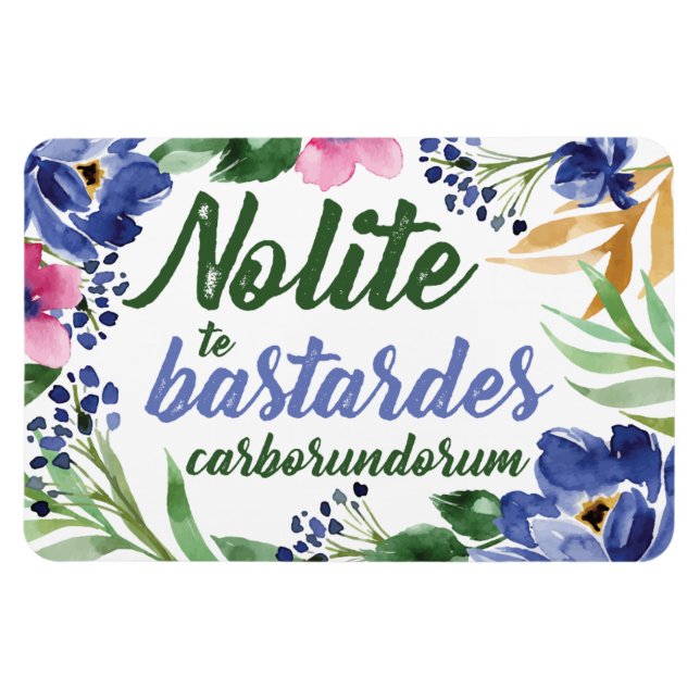 Nolite Bastardes Carborundorum Blue Blommigt Magnet (Horisontell)