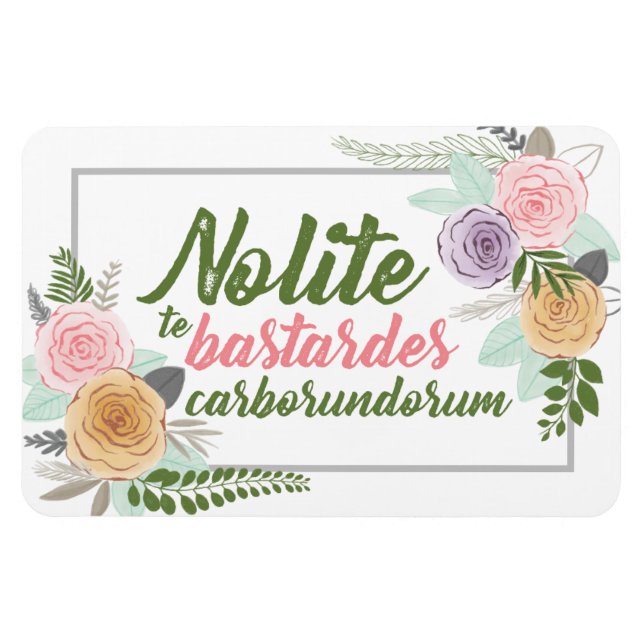 Nolite Bastardes Carborundorum Magnet (Horisontell)