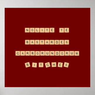 Nolite bastardes carborundorum poster