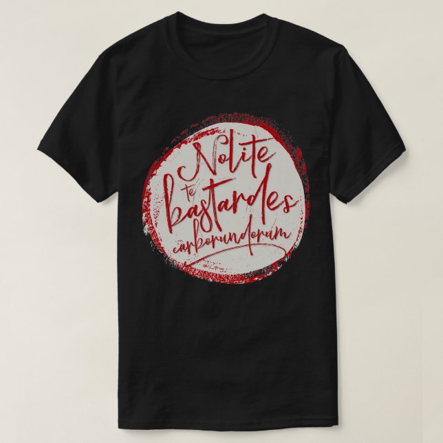 Nolite Te Bastardes borundorum T-Shirt (Design framsida)