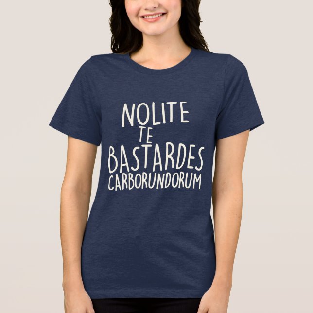 Nolite Te Bastardes Carborundorum T Shirt (Framsida)