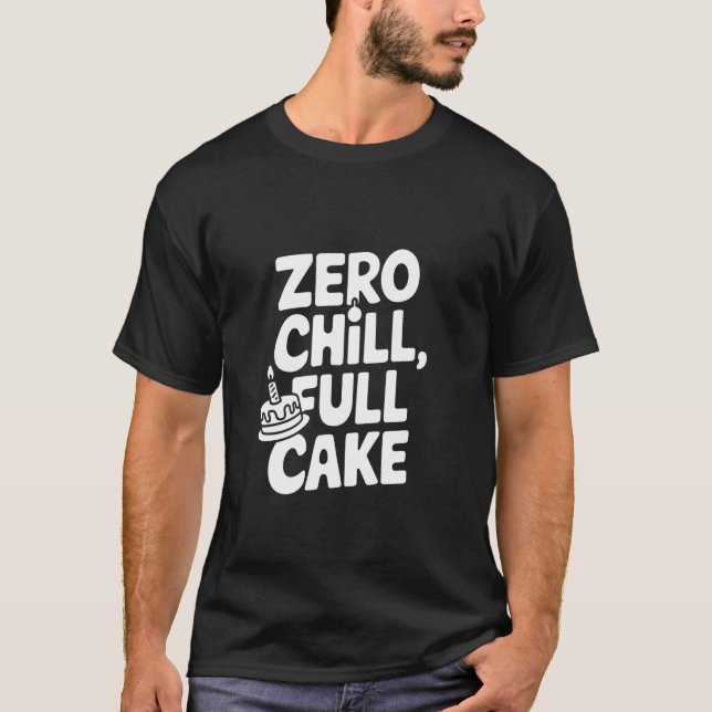 Noll Avslappnad Hela Tårta T Shirt (Framsida)