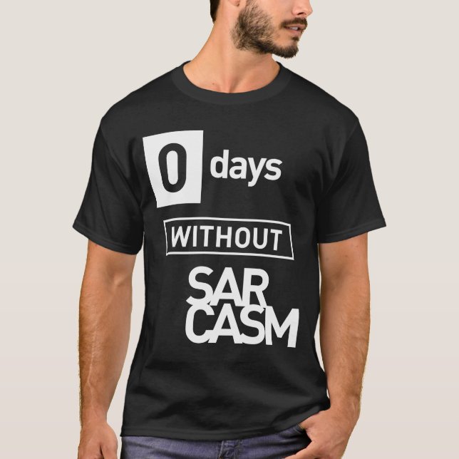 Noll dagar utan Sarcasm T Shirt (Framsida)