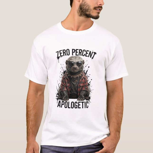 Noll Procent Ursäktande Rolig Honungsgrävling T Shirt (Framsida)