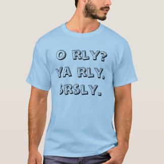 nolla rly? ya rly. srsly. t-shirt
