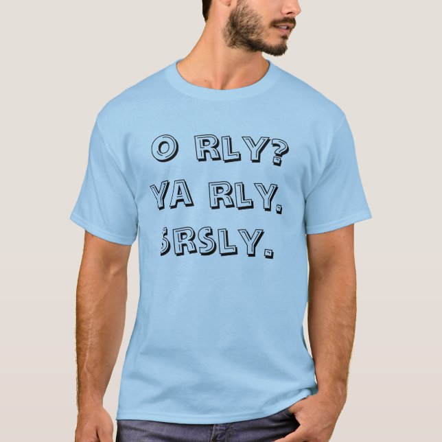 nolla rly? ya rly. srsly. t-shirt (Framsida)