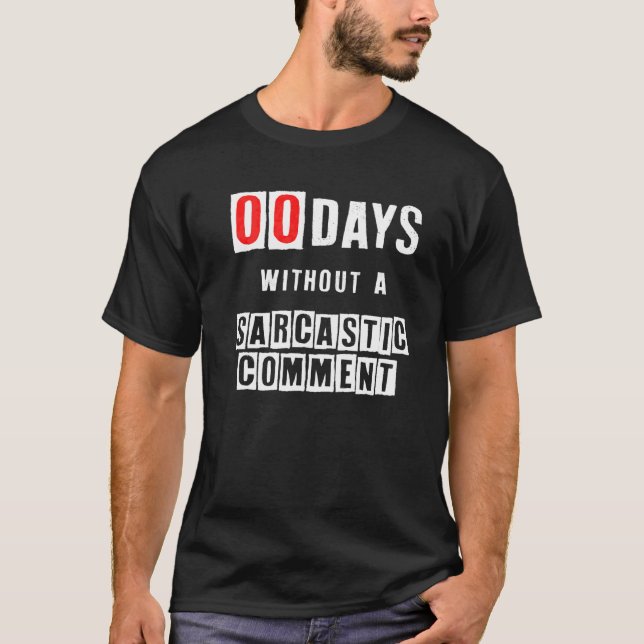 Nolldagar utan en Sarkastisk kommentar, nos Humor T Shirt (Framsida)
