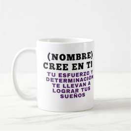 NOMBRE) (NOMBRE) CREE EN TI  TU ESFUERZO Y DETERMI KAFFEMUGG