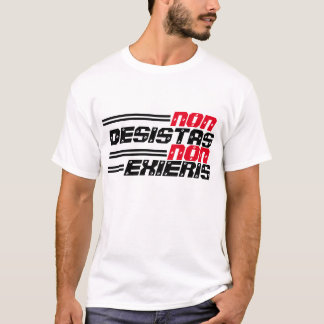 Non Desistas Non Exieris T Shirt
