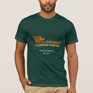 Non illegitimatiCarborundum Tee