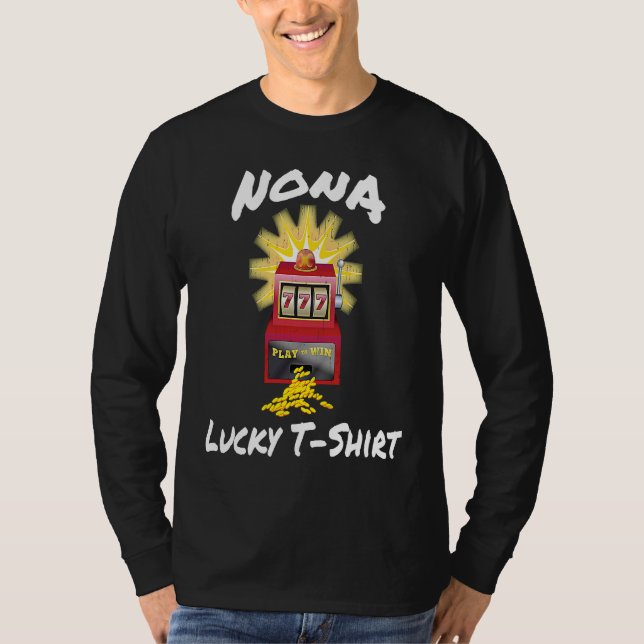 NONA Lucky Slot Machine Casino Gambling Gambler T Shirt (Framsida)