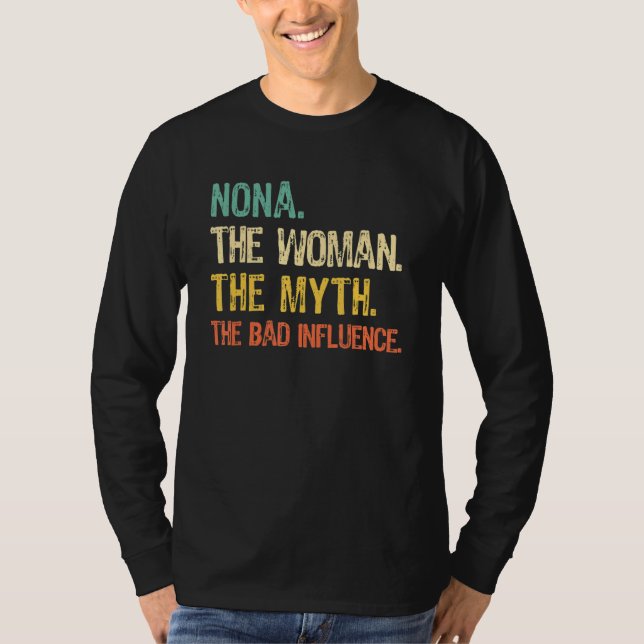 Nona The Woman The Myth The Bad Influence Funny Vi T Shirt (Framsida)