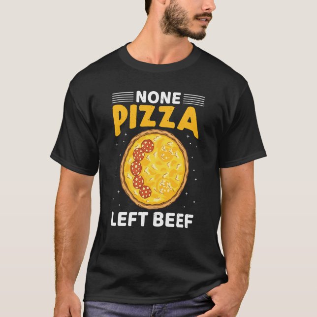 None Pizza Left Beef Pizza Beef Cheese Quotes T Shirt (Framsida)