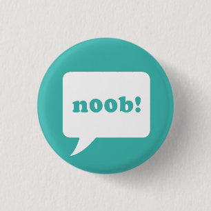 "noob!", knäppas knapp