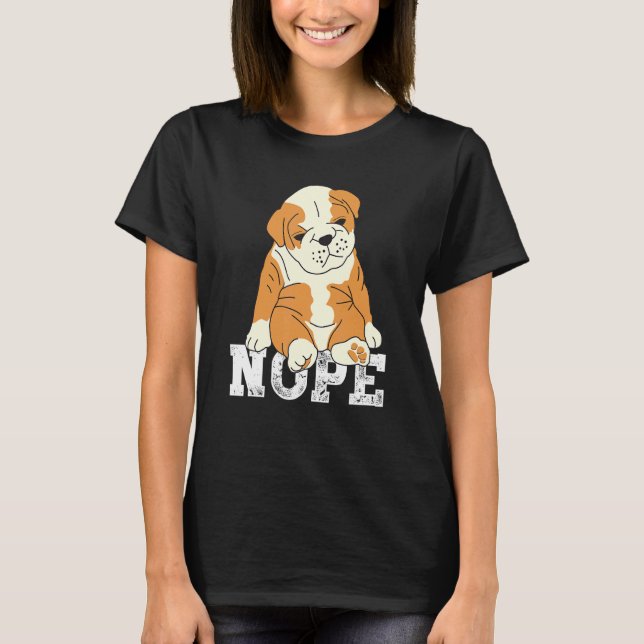 Nope English Bulldog Lazy Grumpy Sarcastic Hund T Shirt (Framsida)
