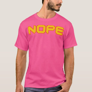 Nope Funny T Shirt