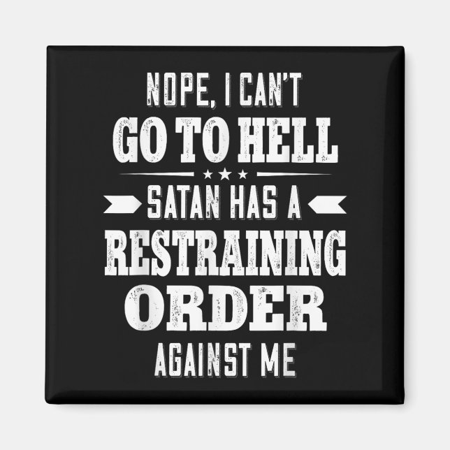 Nope I Can’t Go To Hell Satan Has A Restraining Or Magnet (Framsidan)