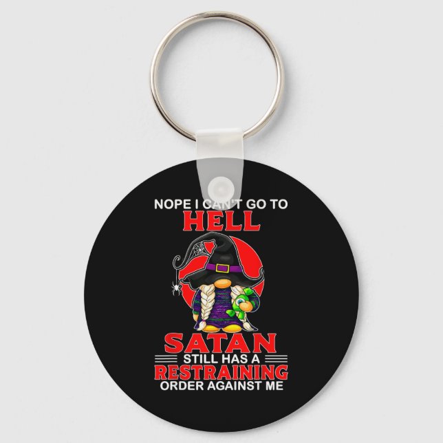 Nope I Can't Go To Hell Satan Still Has A Restrain Nyckelring (Framsida)