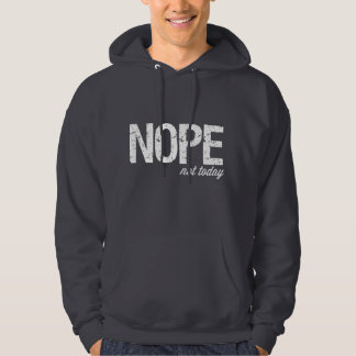 Nope inte i dag hoodie