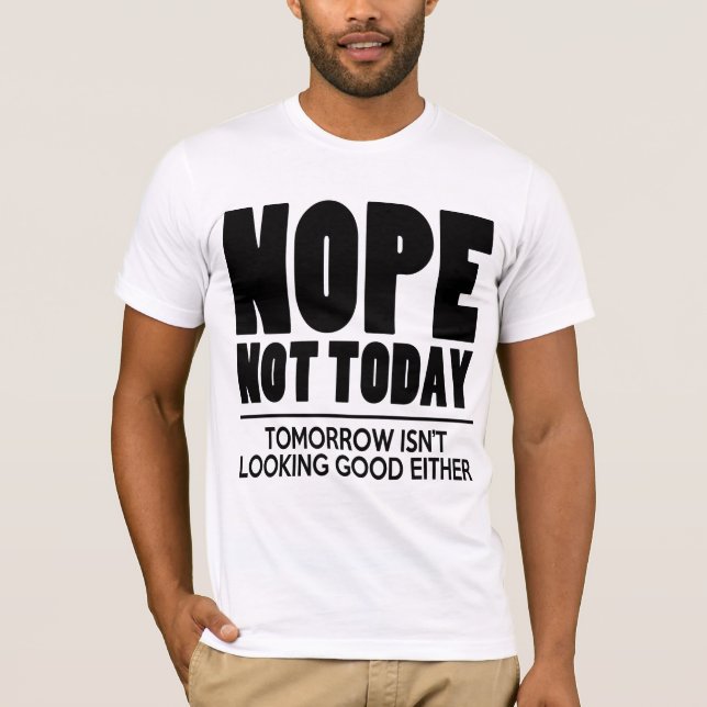 Nope inte i dag t-shirt (Framsida)