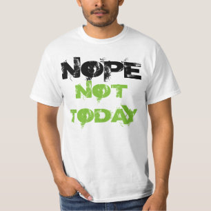 "Nope inte i dag" t-skjorta T Shirt