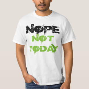 "Nope inte i dag" t-skjorta T Shirt