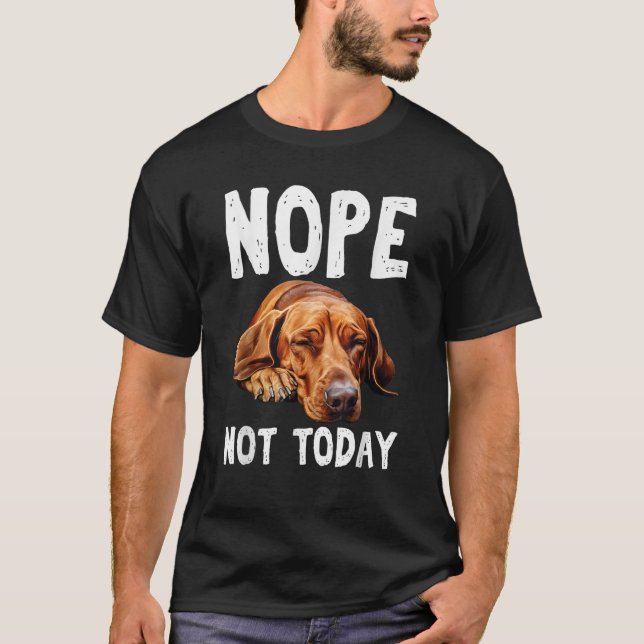 NOPE INTE I DAY Lazy Hund Funny Redbone Coonhound T Shirt (Framsida)