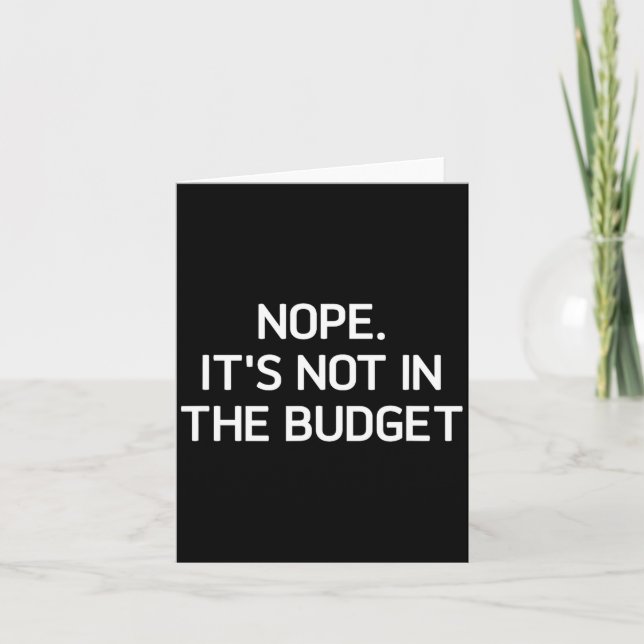 Nope. It's Not In The Budget, Funny, Jokes, Sarcas Kort (Framsida)