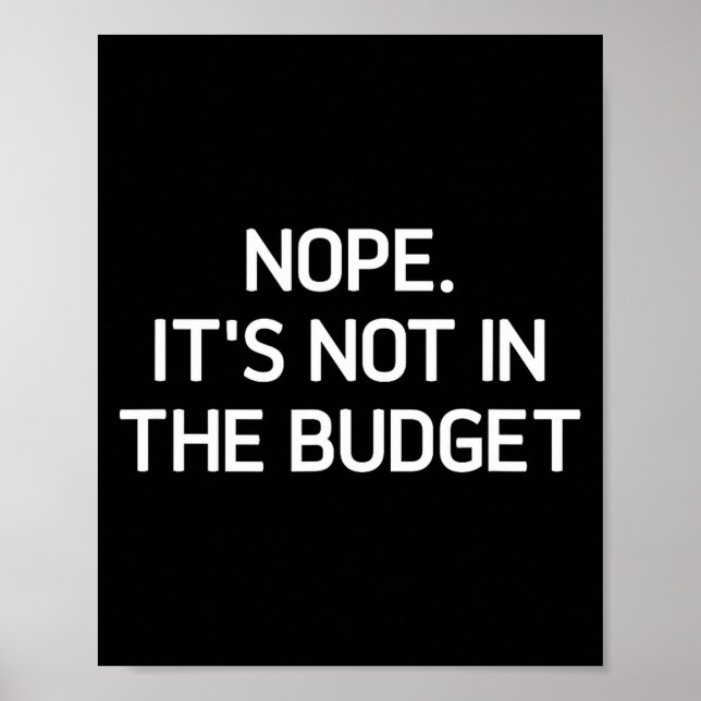 Nope. It's Not In The Budget, Funny, Jokes, Sarcas Poster (Framsidan)