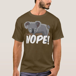 Nope koala Bear T Shirt