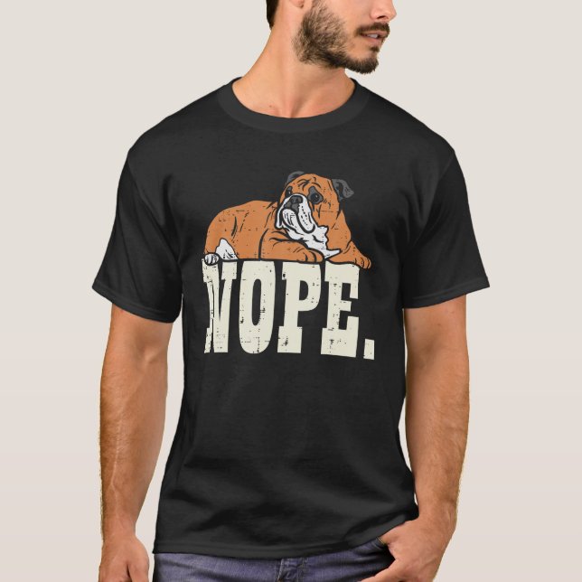 Nope Lazy British Bulldog Cute Hund älskare O T Shirt (Framsida)