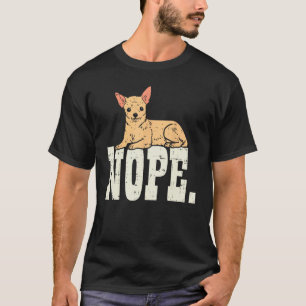 Nope Lazy Chihuahua Chiwawa Animal Pet Hund älskar T Shirt