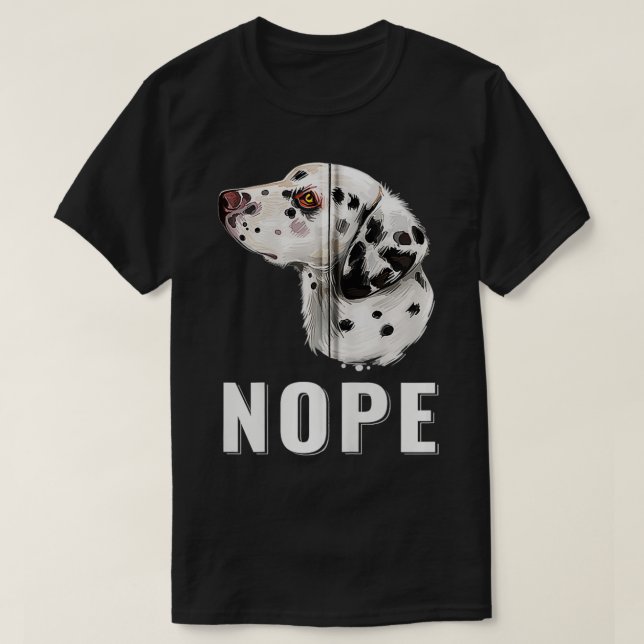 Nope Lazy Dalmatian Rolig hund Älskare Pet Owner Z T Shirt (Design framsida)