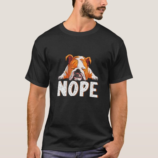 Nope Lazy English Bulldog Dog T Shirt (Framsida)