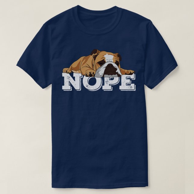 Nope Lazy English Bulldog Hund älskare T Shirt (Design framsida)
