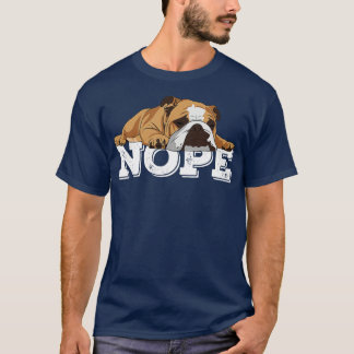 Nope Lazy English Bulldog Hund älskare T Shirt