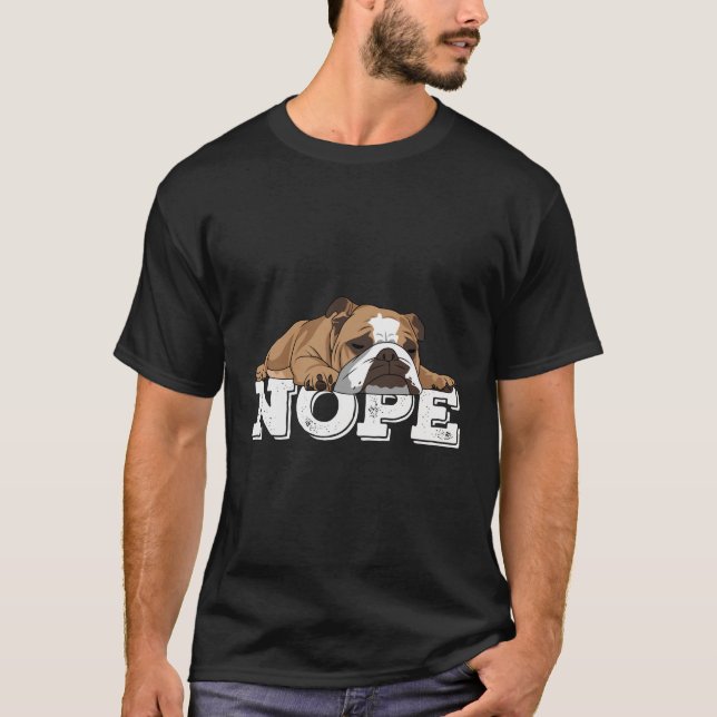 Nope Lazy English Bulldog Hund T Shirt (Framsida)