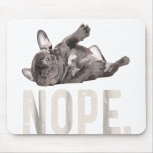 Nope Lazy Fransk Bulldog Älskare Gift Musmatta